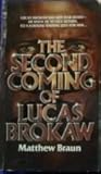 The Second Coming of Lucas Brokaw by Matthew Braun