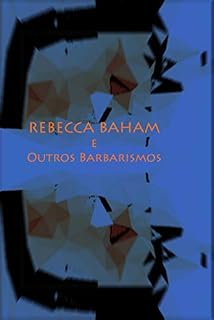Livro Rebecca Baham e Outros Barbarismos