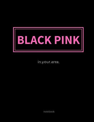 BLACK PINK IN YOUR AREA Notebook: Back to School College-Ruled Journal for Kpop Girl Group Fans, Teens, Bias, ARMY, Paperback – August 31, 2018