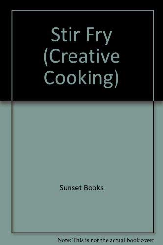 Stir-Fry (Sunset Creative Cooking Library) by Sunset Books