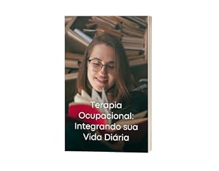 Livro Terapia Ocupacional: Integrando sua Vida Diária