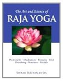The Art and Science of Raja Yoga: A Guide To Self-Realization by 