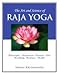 The Art and Science of Raja Yoga: A Guide To Self-Realization by 