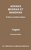 Asanas, mudras et bandhas - Eveiller la kundalini extatique (Ayp-Serie Pour L'Illumination t. 4) (Fr by Yogani