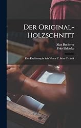 Der original-holzschnitt; eine einführung in sein