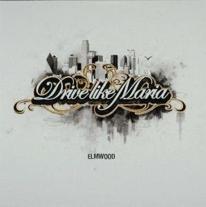 Drive Like Maria - Elmwood By Drive Like Maria - Zortam Music