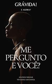Livro Me Pergunto?: Grávida! E Agora?