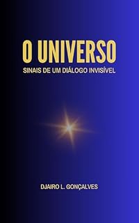 Livro O UNIVERSO: SINAIS DE UM DIÁLOGO INVISÍVEL