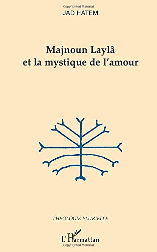 Amazon.fr - Majnoun Laylâ et la mystique de l'amour - Hatem, Jad - Livres