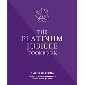 The Platinum Jubilee Cookbook: Recipes and stories from Her Majesty’s representatives around the world Gebundene Ausgabe – 28. April 2022
