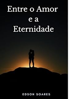 Livro Entre o Amor e a Eternidade