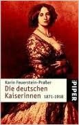 Die deutschen Kaiserinnen 18711918 FeuersteinPraßer, Karin Amazon