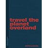 Travel The Planet Overland Gebundene Ausgabe – 22. Mai 2022