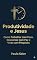 Livro Produtividade e Jesus