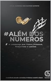 Livro Além dos Números: A Liderança que Forma Pessoas, Resultado e Legado