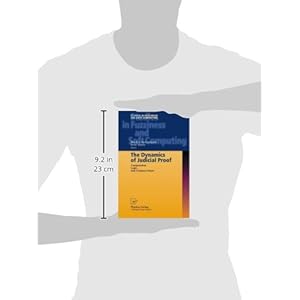 The Dynamics of Judicial Proof: Computation, Logic, and Common Sense (Studies in Fuzziness and Soft Computing)
