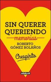 Sin querer queriendo : memorias