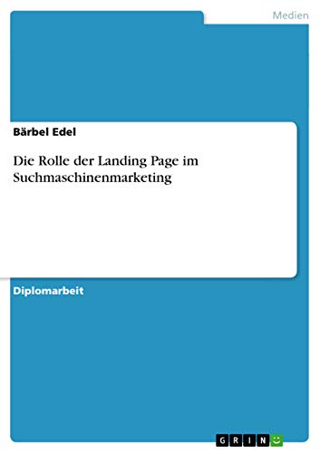 Die Rolle der Landing Page im Suchmaschinenmarketing (German Edition)