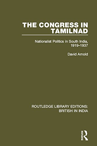 The Congress in Tamilnad: Nationalist Politics in South India, 1919-1937: Volume 4 (Routledge Library Editions: British in India)