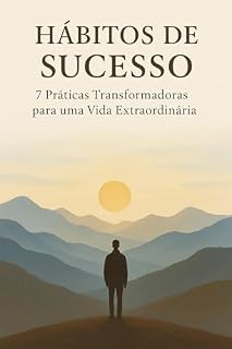 Livro Hábitos de Sucesso: 8 Práticas para Transformar Sua Vida Financeira e Alcançar Liberdade Pessoal: Descubra os hábitos que moldam a mentalidade de pessoas bem-sucedidas e conquiste prosperidade