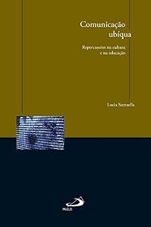 Livro Comunicação ubíqua: Repercussões na cultura e na educação