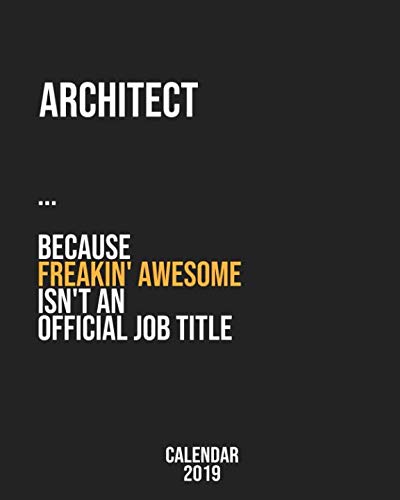 Architect because freakin' Awesome isn't an Official Job Title: Calendar 2019, Monthly & Weekly Plan by Biblus Books