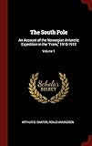The South Pole: An Account of the Norwegian Antarctic Expedition in the 