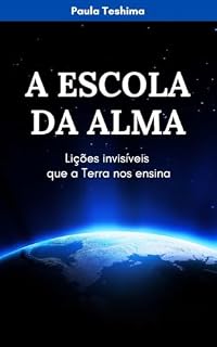 Livro A Escola da Alma: Lições Invisíveis que a Terra nos Ensina