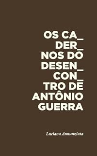 Livro Os cadernos do desencontro de Antônio Guerra