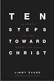 Ten Steps Toward Christ - Journey to the Heart of God