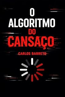 Livro O Algorítimo do Cansaço: Uma narrativa sobre viver em um mundo que exige demais