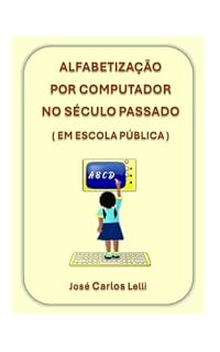 Livro Alfabetização por computador no século passado : (em escola pública)