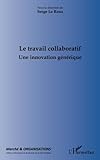 Le travail collaboratif: Une innovation générique (French Edition) by Serge Le Roux