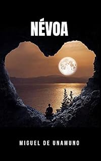 Livro Névoa: Um dos romances Cumbres de Miguel de Unamuno