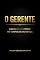 Livro O GERENTE: LIDERANÇA E PODER EM TEMPOS DE MUDANÇA