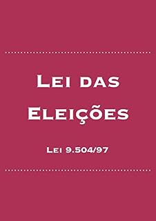 Livro Lei das Eleições: Lei 9.504/97 (Direito Eleitoral Brasileiro Livro 2)