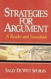Strategies for Argument : A Reader and Sourcebook, Spurgin, Sally DeWitt, 0138532680