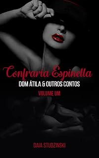 Livro Confraria Espinella - Volume Um: Dom Átila & outros contos