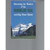 Discovering the Wonders of the Wonderland Trail: Encircling Mount Rainier