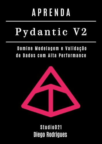 APRENDA PYDANTIC V2: Domine Modelagem e Validação de Dados com Alta ...