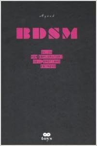 Bdsm Guida Per Esploratori Dell Erotismo Estremo Amazon It Ayzad Libri