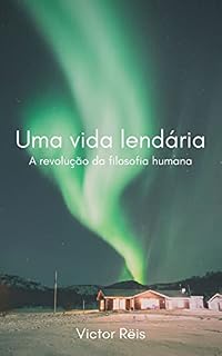 Livro Uma vida lendária: A revolução da filosofia humana