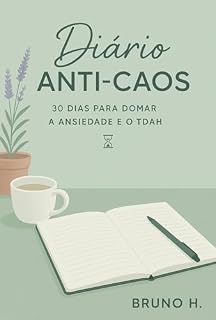 Livro Diário Anti-Caos: 30 Dias para Domar a Ansiedade e o TDAH: Um guia prático e interativo para recuperar o controle da mente e da rotina