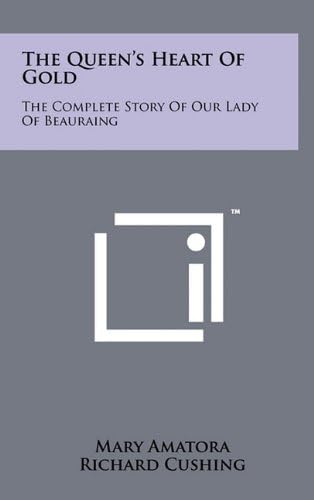 The Queen's Heart Of Gold: The Complete Story Of Our Lady Of Beauraing