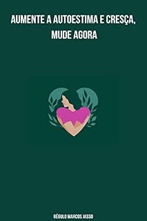 Livro Aumente a Autoestima e Cresça, Mude Agora