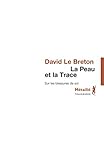 La peau et la trace : Sur les blessures de soi by 