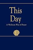 This Day (Regular Edition): A Wesleyan Way of Prayer (How Is It With Your Soul?)