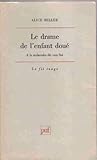 Le drame de l'enfant doué : À la recherche du vrai soi by 