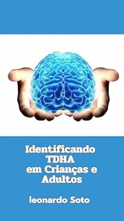 Livro Desvendando o TDAH: Guia Prático para Identificar o Transtorno em Crianças e Adultos: Este ebook contêm receitas caseiras que irão ajudar a dar mais saúde ... seu intestino que é o nosso segundo cérebr
