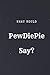 What Would PewDiePie Say?: What would Say Notebook, journal, Diary, (110 Pages, 6 x 9, Lined)